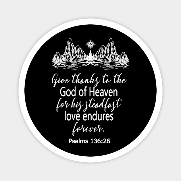 Christian Scripture Give Thanks To God Psalms 136 Cool Gift Magnet by Kimmicsts